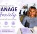Practical Ways to Manage Anxiety (That Actually Work)